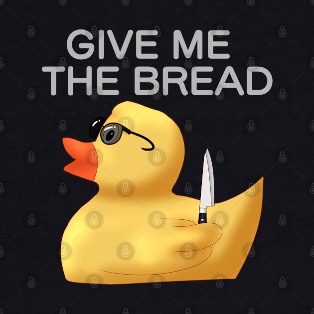 "Give me the bread" Rubber Duck by TheQueerPotato